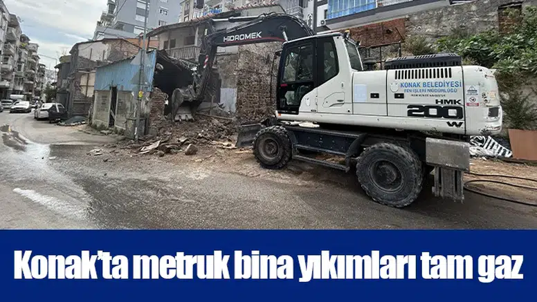 Konak’ta metruk bina yıkımları tam gaz