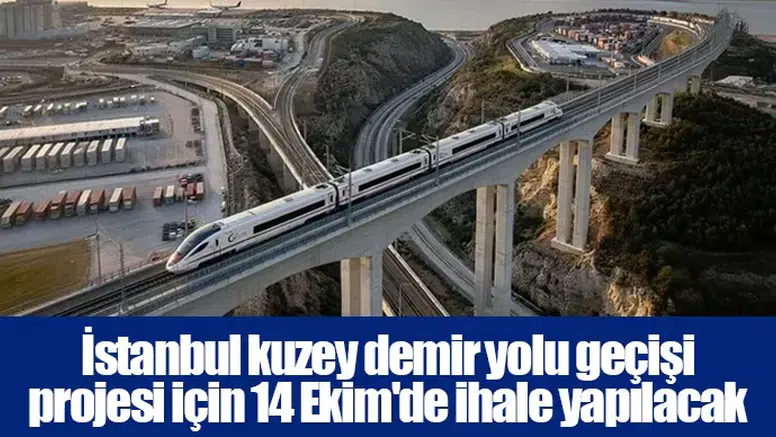 İstanbul kuzey demir yolu geçişi projesi için 14 Ekim'de ihale yapılacak