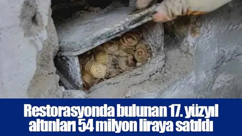 Restorasyonda bulunan 17. yüzyıl altınları 54 milyon liraya satıldı