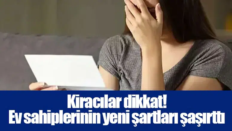 Kiracılar dikkat! Ev sahiplerinin yeni şartları şaşırttı