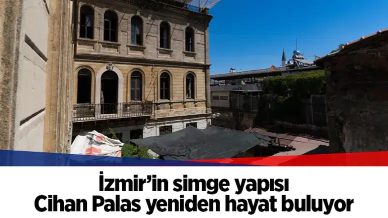 İzmir’in simge yapısı Cihan Palas yeniden hayat buluyor