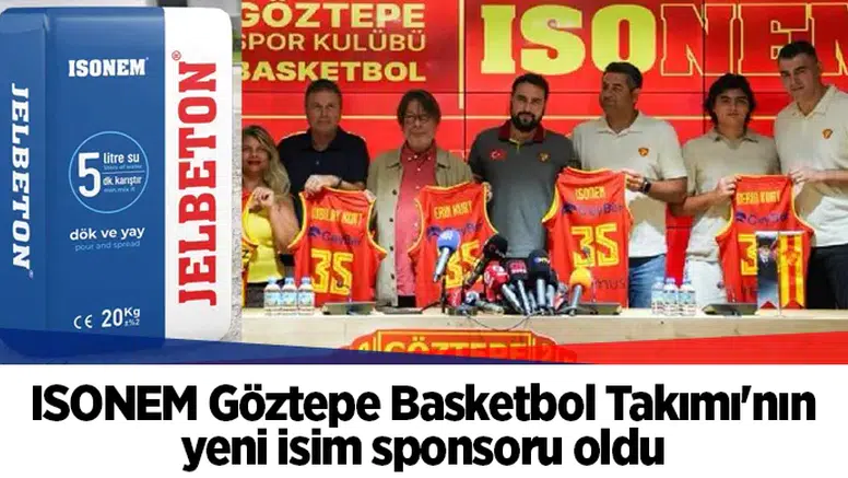 ISONEM Göztepe Basketbol Takımı'nın yeni isim sponsoru oldu