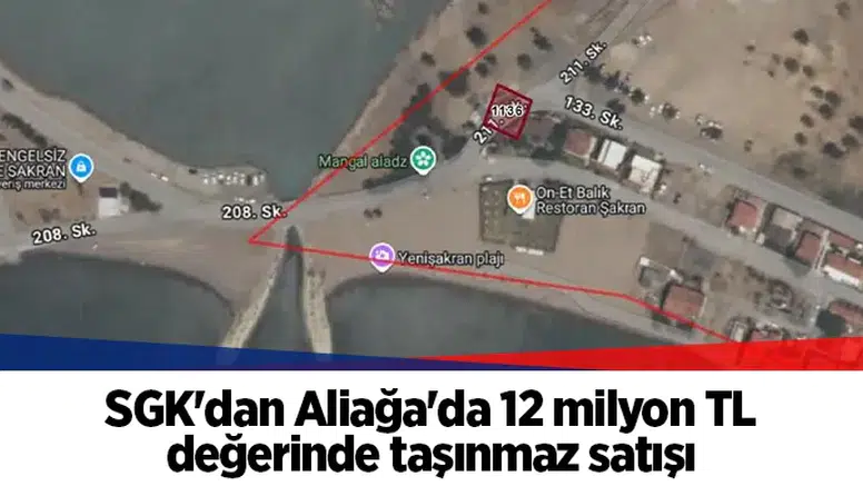 SGK Aliağa'da 12 Milyon TL'lik Taşınmaz Satışını Gerçekleştirecek