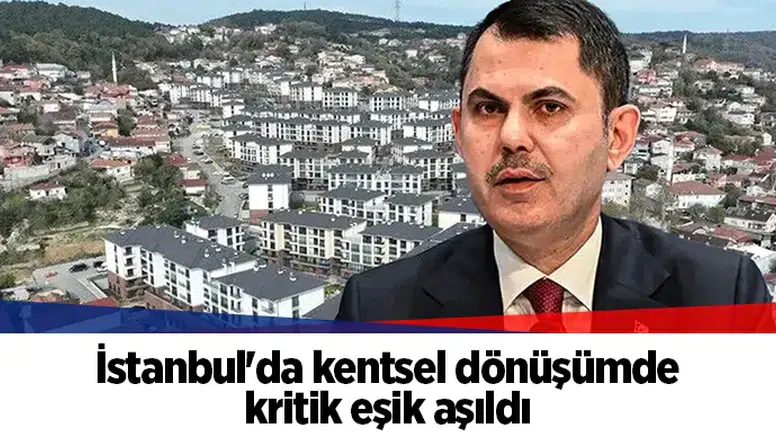 İstanbul'da kentsel dönüşümde kritik eşik aşıldı