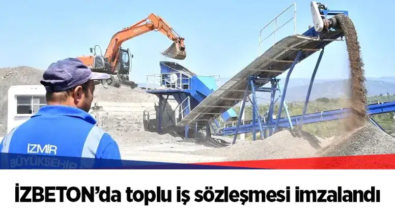 İZBETON’da toplu iş sözleşmesi imzalandı