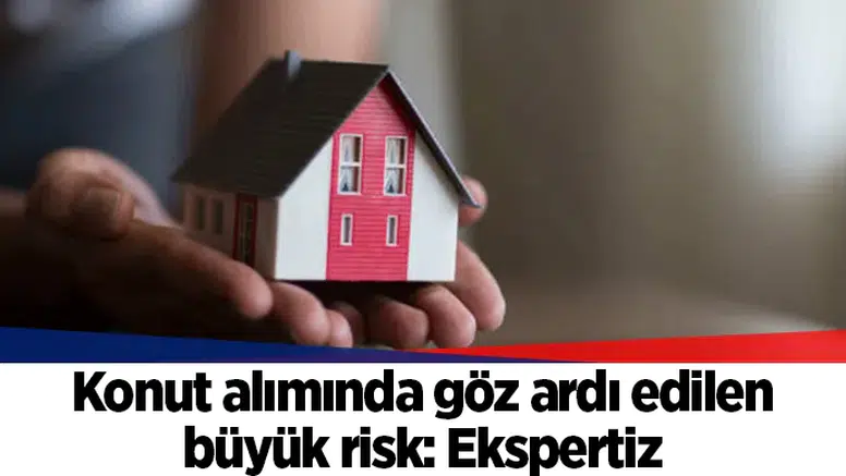 Konut alımında göz ardı edilen büyük risk: Ekspertiz