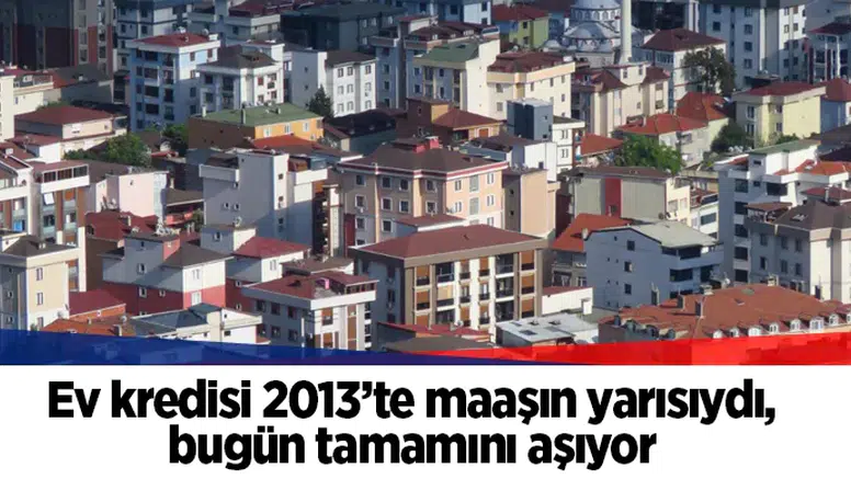 Konut kredisi taksiti 11 yılda öğretmen maaşını aştı