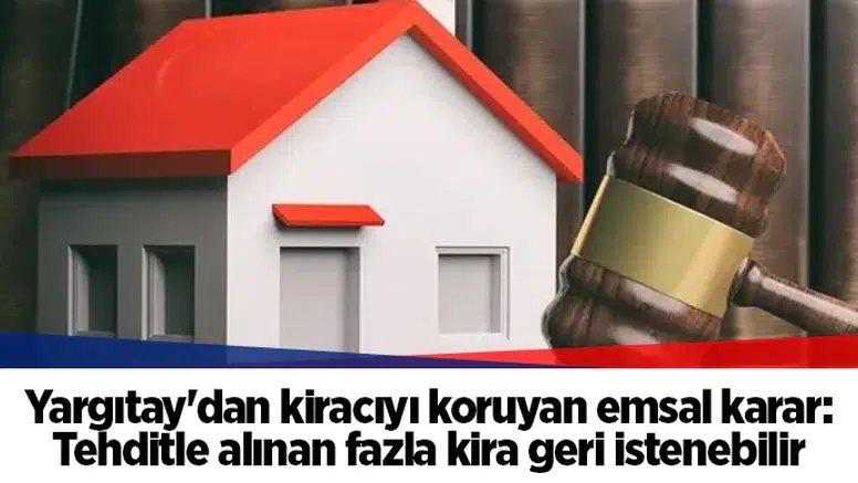 Yargıtay'dan kiracıyı koruyan emsal karar: Tehditle alınan fazla kira geri istenebilir