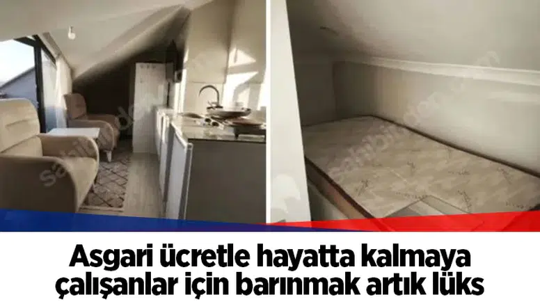 Asgari ücretle hayatta kalmaya çalışanlar için barınmak artık lüks