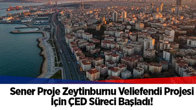 Sener Proje Zeytinburnu Veliefendi Projesi İçin ÇED Süreci Başladı! 392 Konut ve 15 Dükkân İnşa Edilecek