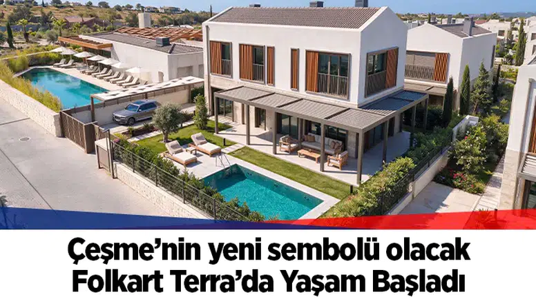 Çeşme’nin yeni sembolü olacak: Folkart Terra’da Yaşam Başladı