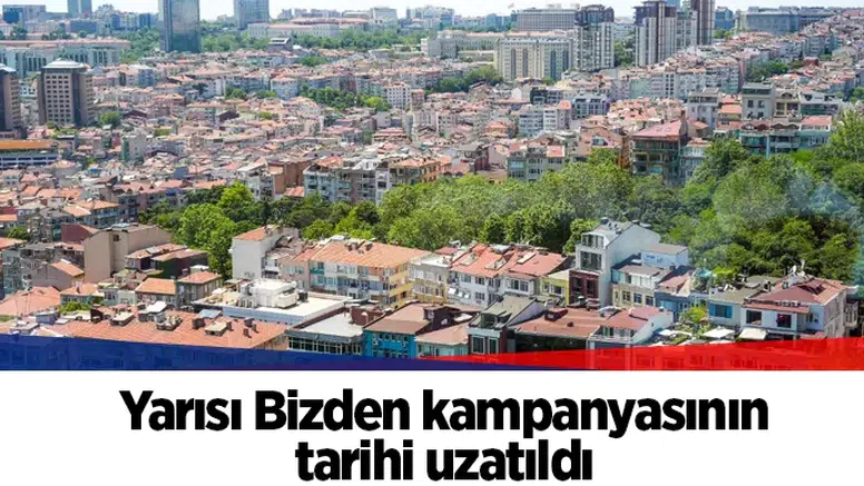 Yarısı Bizden kampanyasının tarihi uzatıldı