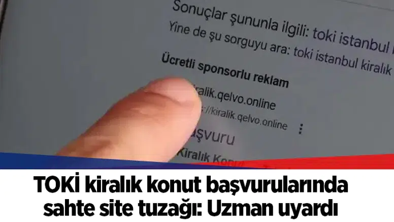 TOKİ kiralık konut başvurularında sahte site tuzağı: Uzman uyardı