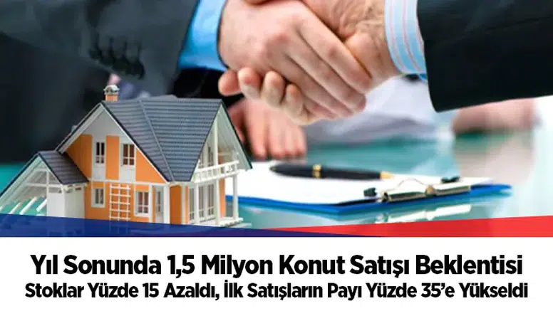 Stoklar Yüzde 15 Azaldı, İlk Satışların Payı Yüzde 35’e Yükseldi
