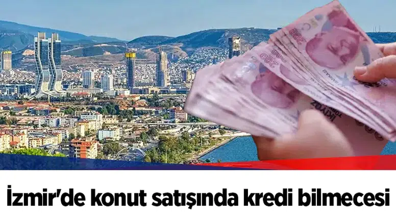 İzmir'de konut satışında kredi bilmecesi