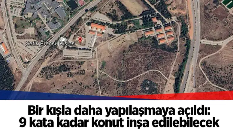 Bir kışla daha yapılaşmaya açıldı: 9 kata kadar konut inşa edilebilecek