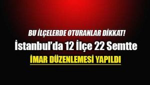 İstanbul'da 22 semtte imar planları değiştirildi