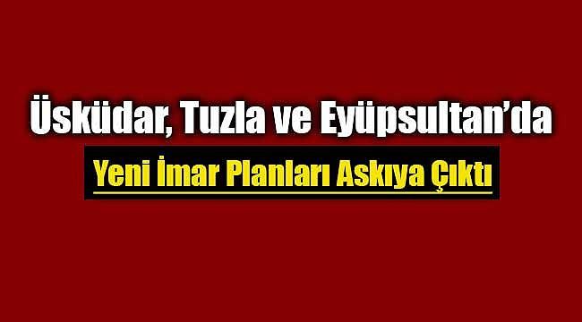 İstanbul için yeni imar planları askıya çıktı