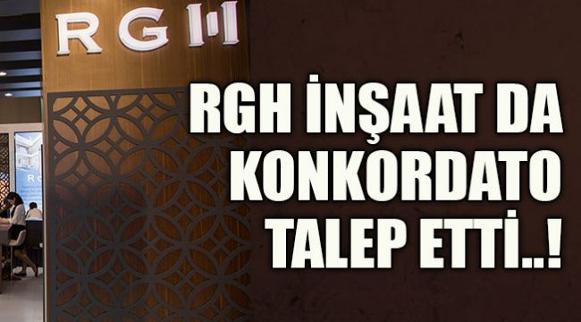 RGH İnşaat da konkordato talep etti..!