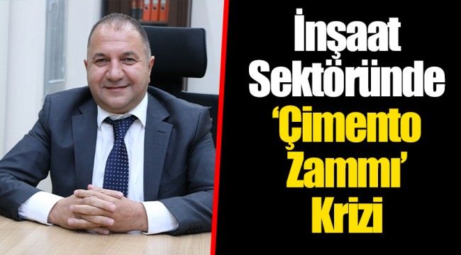 İnşaat Sektöründe ‘Çimento Zammı’ Krizi
