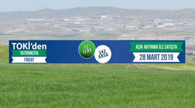 TOKİ’nin 242 arsası 28 martta satışa çıkıyor