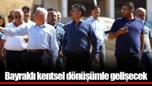 Bayraklı kentsel dönüşümle gelişecek