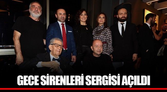 GECE SİRENLERİ SERGİSİ AÇILDI