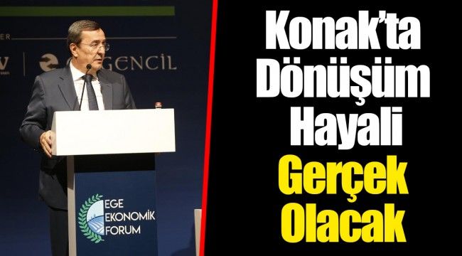 Konak’ta Dönüşüm Hayali Gerçek Olacak