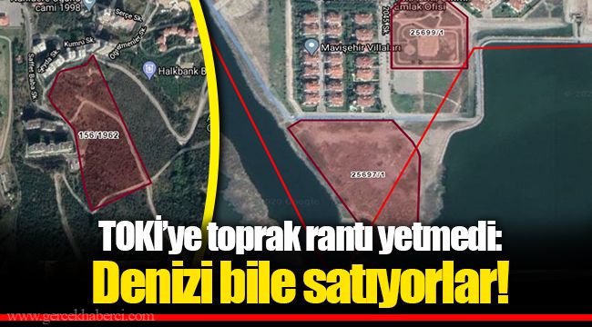 TOKİ'ye toprak rantı yetmedi: Denizi bile satıyorlar!