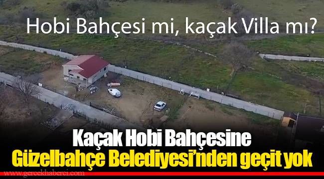 Kaçak Hobi Bahçesine Güzelbahçe Belediyesi’nden geçit yok