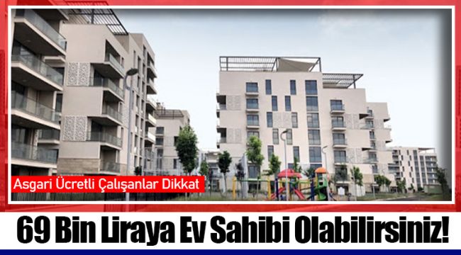 69 Bin Liraya Ev Sahibi Olabilirsiniz!