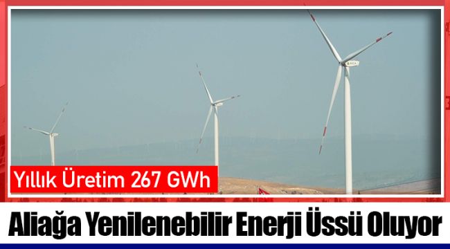 Aliağa Yenilenebilir Enerji Üssü Oluyor