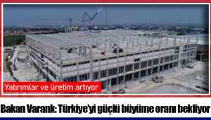 Bakan Varank: Türkiye'yi güçlü büyüme oranı bekliyor