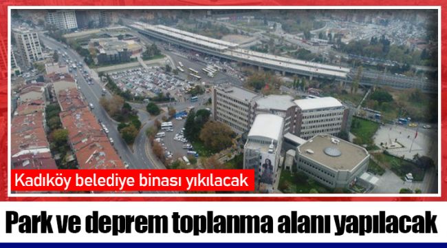 Belediyenin yerine park ve deprem toplanma alanı yapılacak