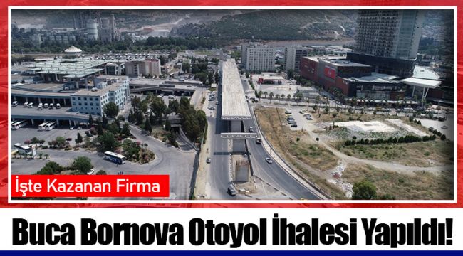 Buca Bornova Otoyol İhalesi Yapıldı!