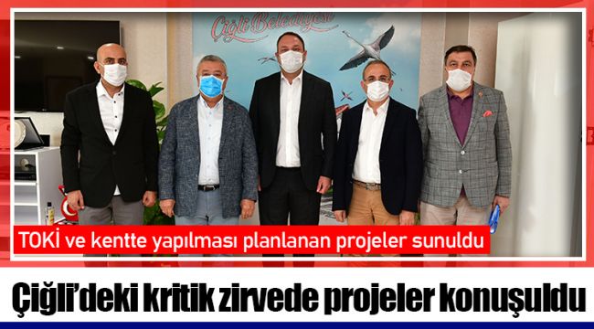 Çiğli’deki kritik zirvede projeler konuşuldu