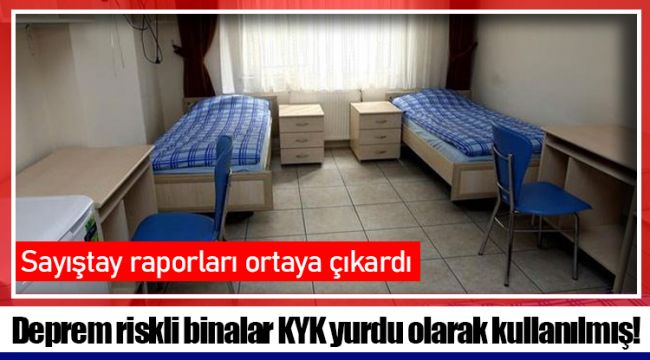 Deprem riskli binalar KYK yurdu olarak kullanılmış!