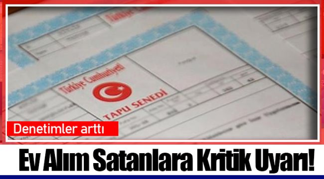 Ev Alım Satanlara Kritik Uyarı!