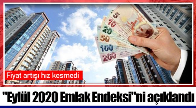 "Eylül 2020 Emlak Endeksi"ni açıklandı