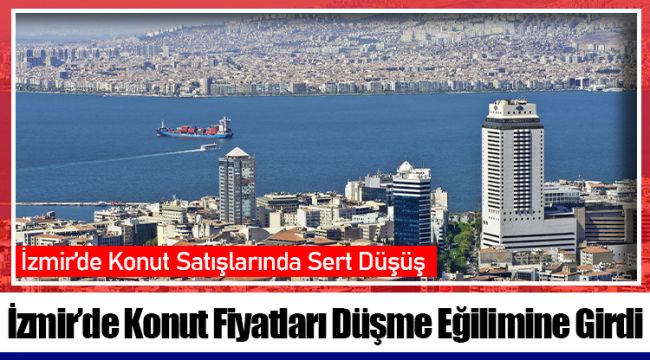 İzmir’de Konut Fiyatları Düşme Eğilimine Girdi