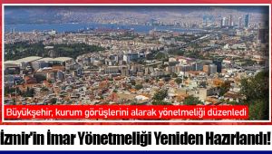 İzmir'in İmar Yönetmeliği Yeniden Hazırlandı!