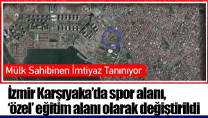 İzmir Karşıyaka’da spor alanı, ‘özel’ eğitim alanı olarak değiştirildi