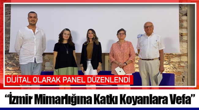 “İzmir Mimarlığına Katkı Koyanlara Vefa” 