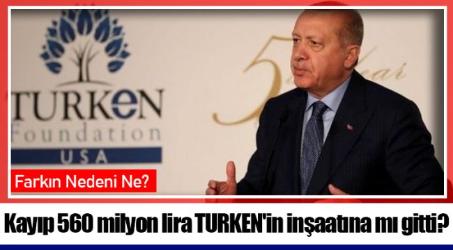 Kayıp 560 milyon lira TURKEN'in inşaatına mı gitti?