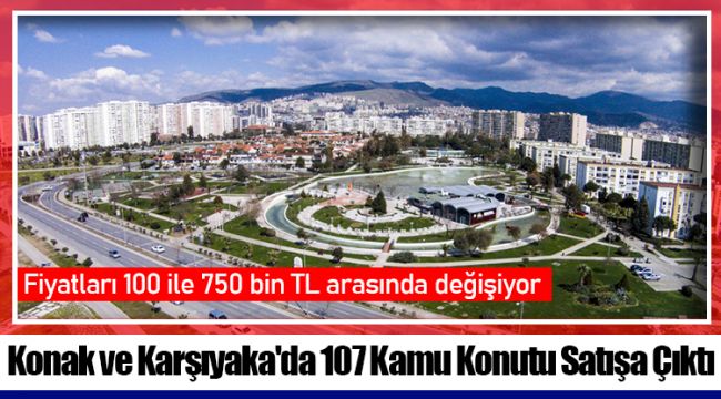 Konak ve Karşıyaka'da 107 Kamu Konutu Satışa Çıktı