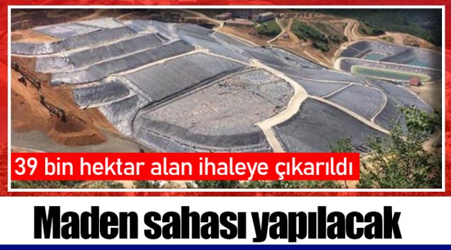 Maden sahası yapılacak