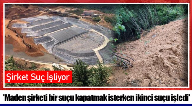 &#039;Maden şirketi bir suçu kapatmak isterken ikinci suçu işledi&#039;