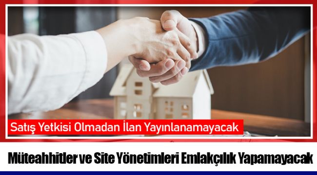Müteahhitler ve Site Yönetimleri Emlakçılık Yapamayacak