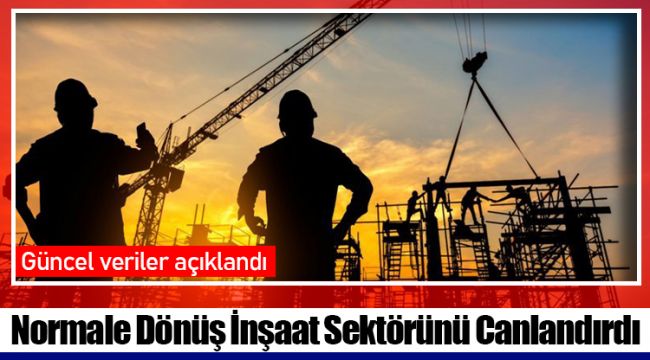 Normale Dönüş İnşaat Sektörünü Canlandırdı