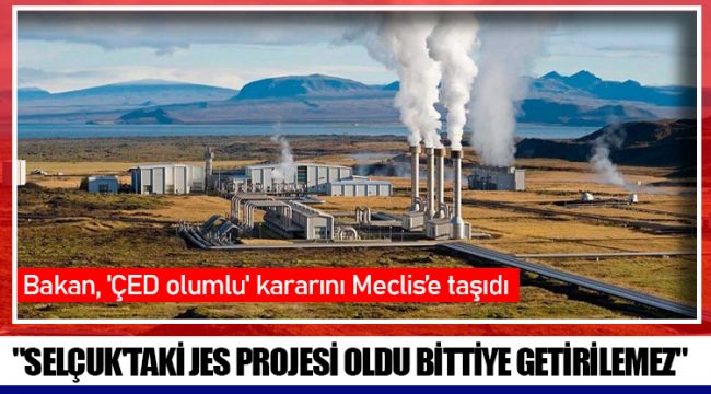 "SELÇUK'TAKİ JES PROJESİ OLDU BİTTİYE GETİRİLEMEZ"